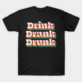 Drink Drank Drunk T-Shirt